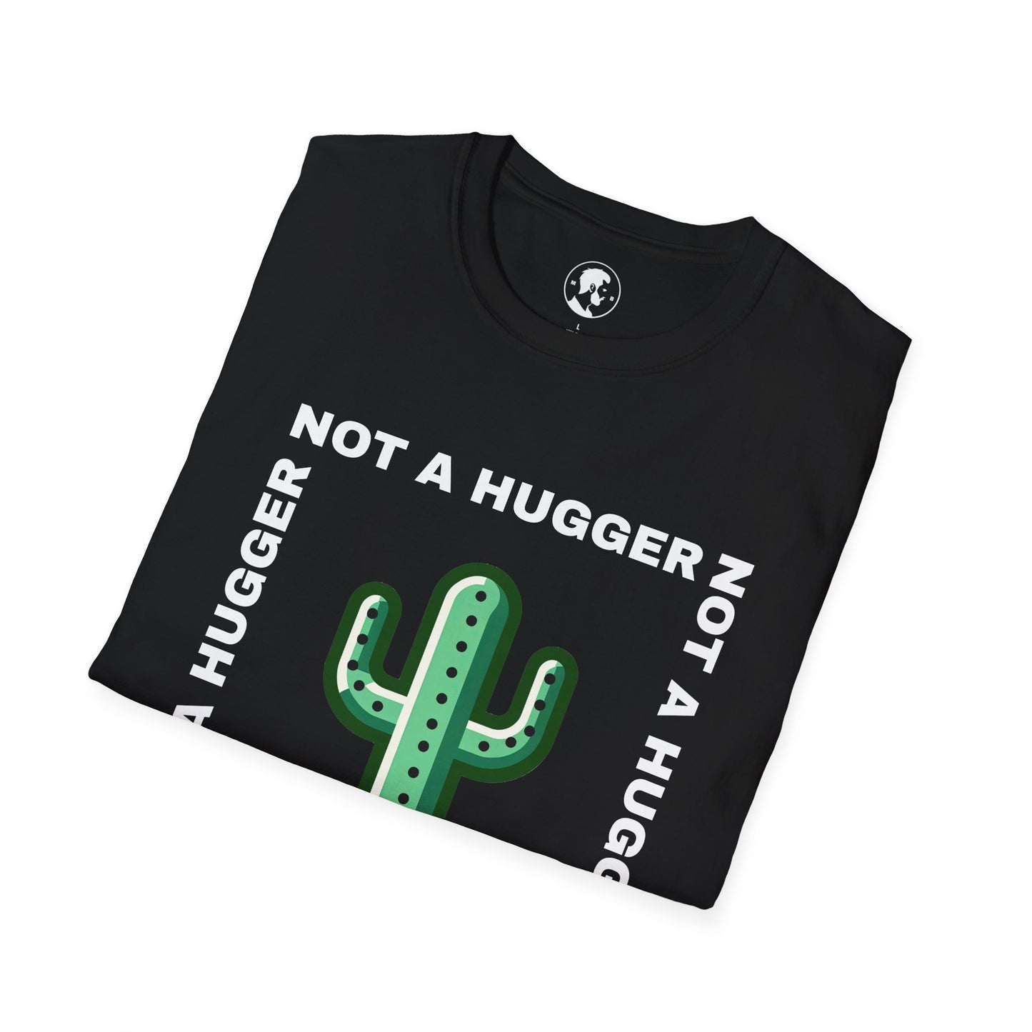 The image shows a T-shirt with a graphic of a cactus and the phrase "NOT A HUGGER" repeated around it in a circular formation