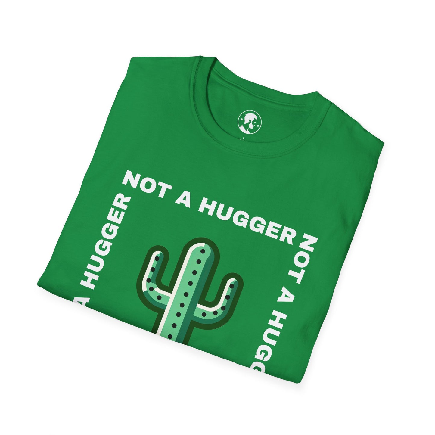 The image shows a T-shirt with a graphic of a cactus and the phrase "NOT A HUGGER" repeated around it in a circular formation