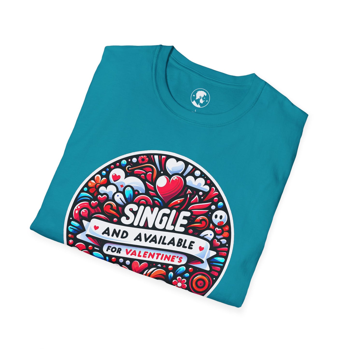 The image shows a T-shirt with a round, ornate graphic that reads "SINGLE AND AVAILABLE FOR VALENTINE'S," surrounded by heart and floral patterns