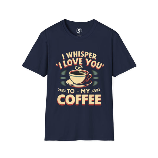 The image shows a T-shirt with the humorous phrase "I whisper 'I LOVE YOU' to my coffee" and a graphic of a coffee cup.