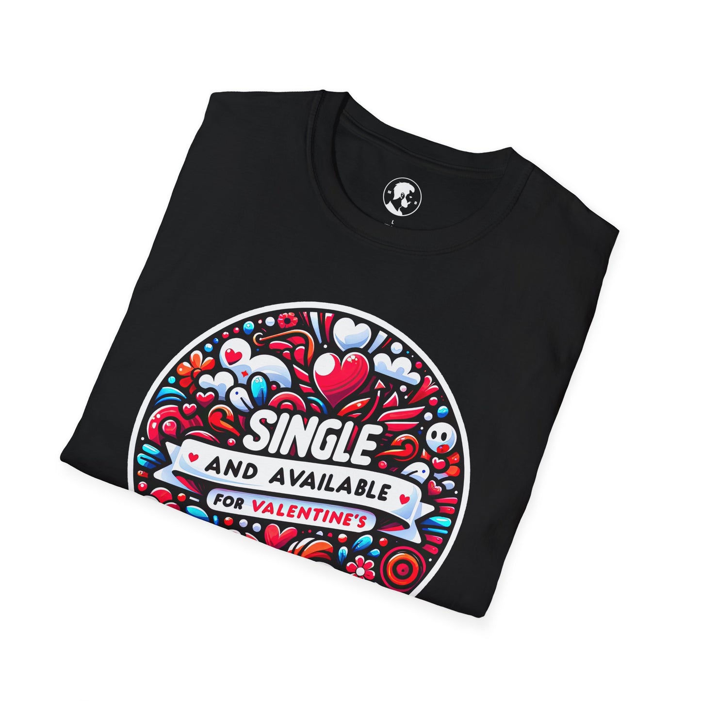 The image shows a T-shirt with a round, ornate graphic that reads "SINGLE AND AVAILABLE FOR VALENTINE'S," surrounded by heart and floral patterns