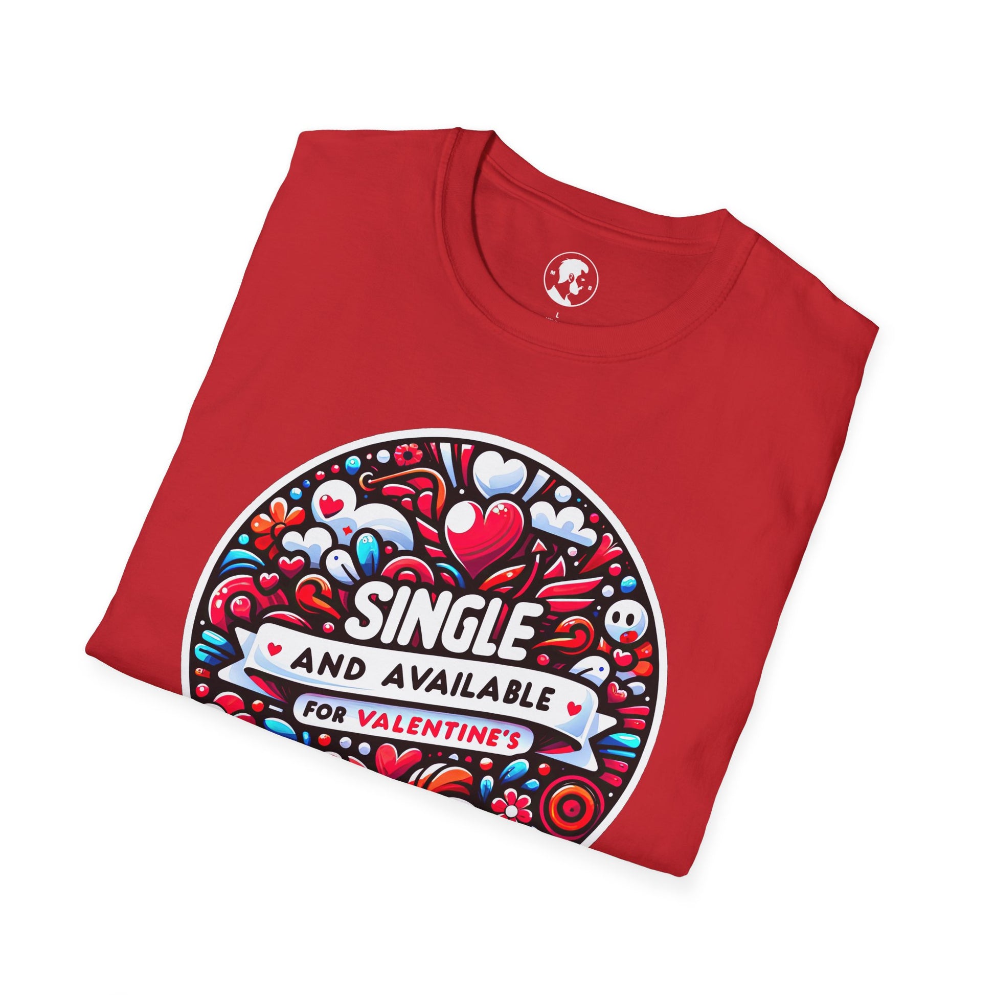 The image shows a T-shirt with a round, ornate graphic that reads "SINGLE AND AVAILABLE FOR VALENTINE'S," surrounded by heart and floral patterns